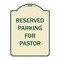 Signmission Designer Series-Reserved Parking For Pastor Tan & Green Heavy-Gauge Alum, 24" x 18", TG-1824-9904 A-DES-TG-1824-9904 - alternate 1